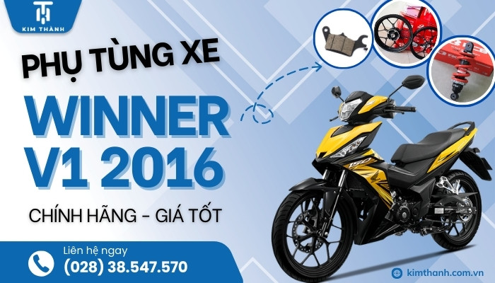 Kim Thành chuyên bán các phụ tùng xe máy Winner V1 2026 uy tín