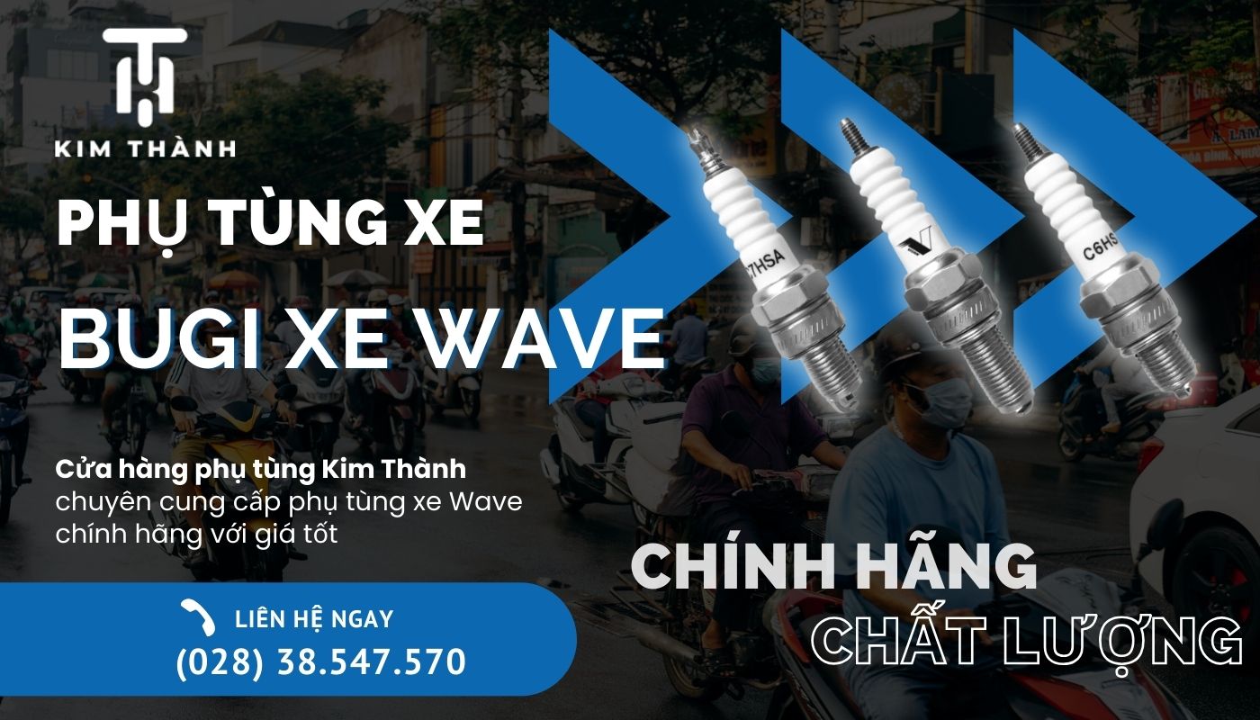 Kim Thành cung cấp bugi xe Wave chính hãng, giá tốt tại TPHCM