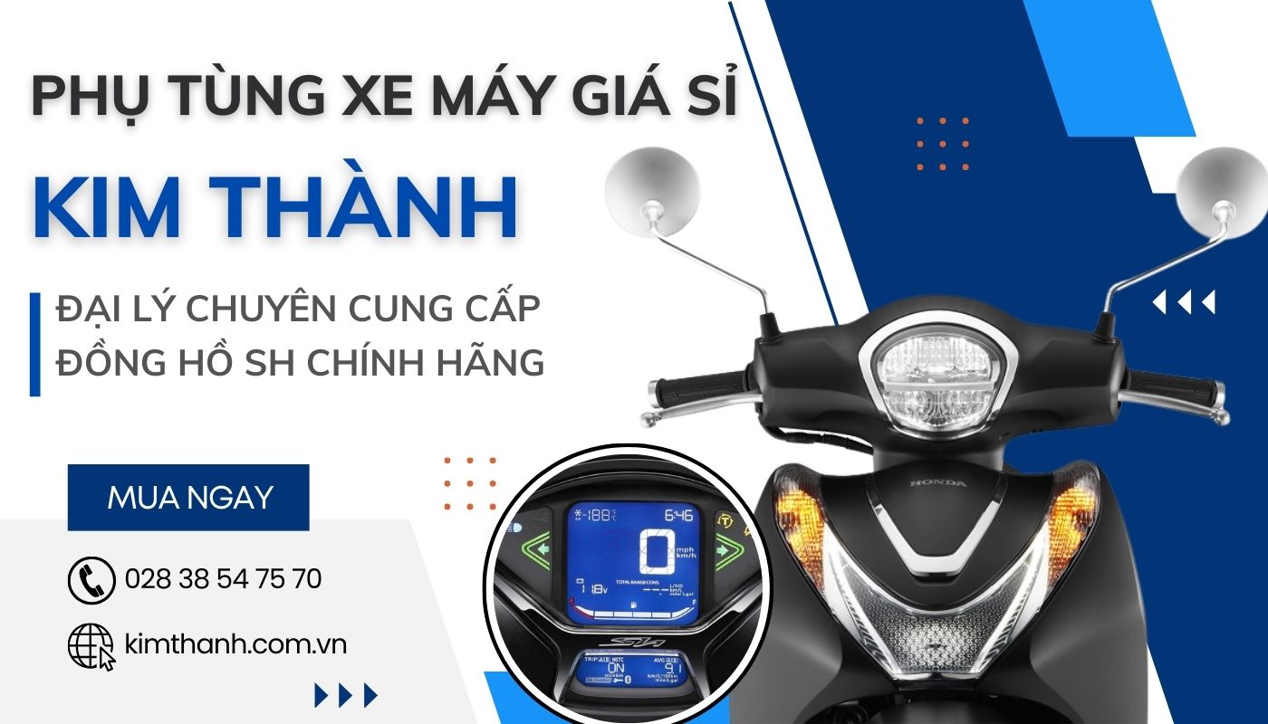 Kim Thành - Địa chỉ bán đồng hồ điện tử xe SH chính hãng, giá tốt