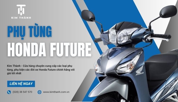 Kim Thành chuyên cung cấp các loại phụ tùng xe máy cho xe Honda Future chính hãng, giá tốt