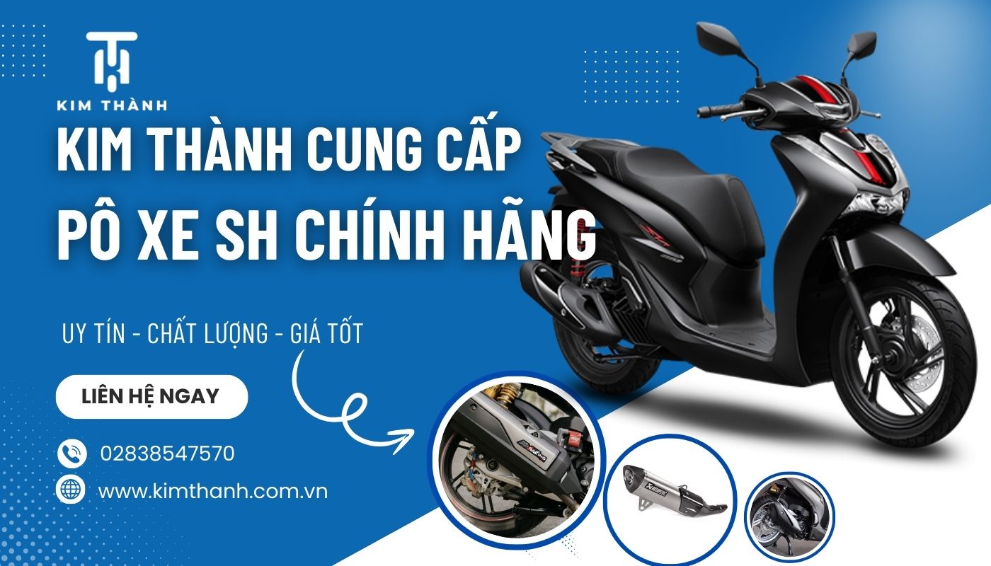 Kim Thành - Địa chỉ cung cấp pô SH chính hãng chất lượng, uy tín