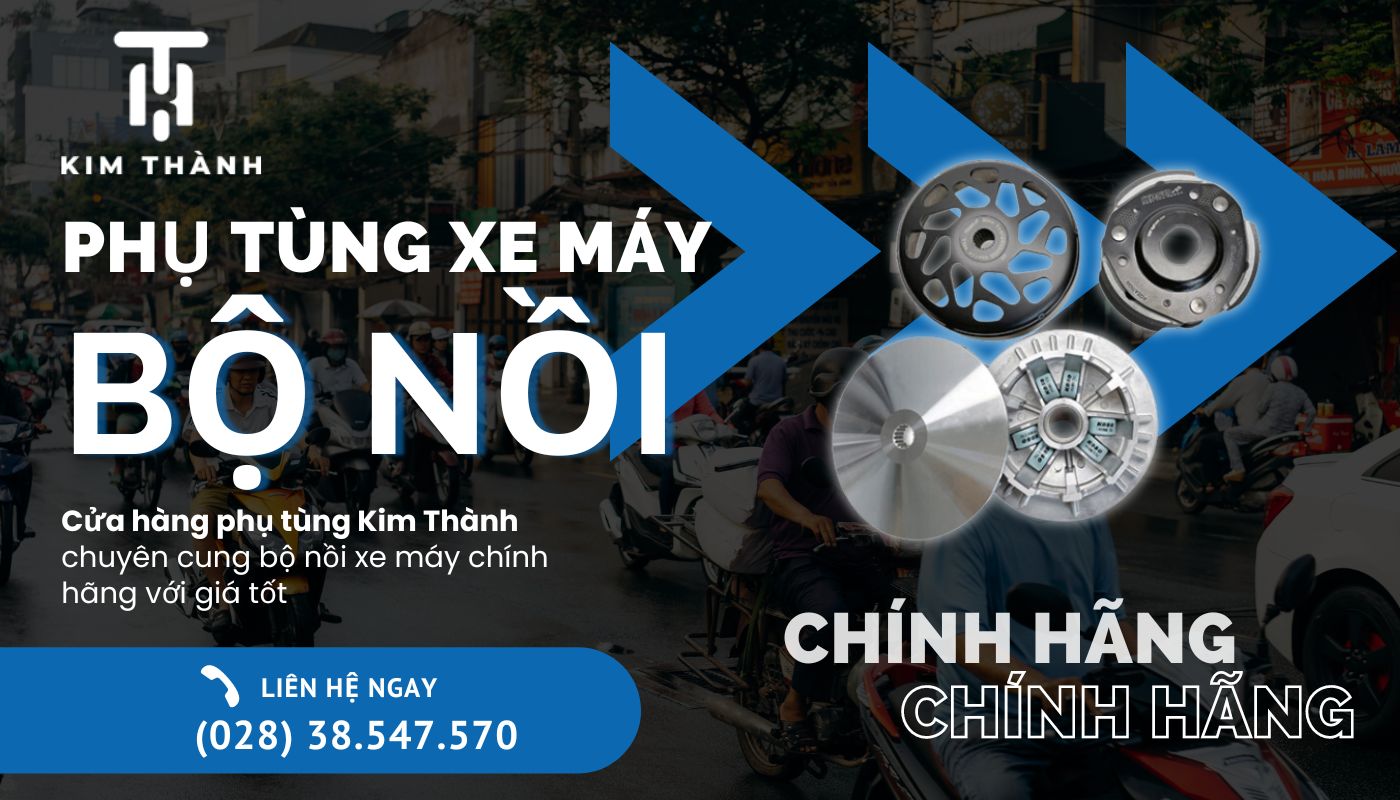 Kim Thành cung cấp nồi xe máy chính hãng, giá rẻ, uy tín