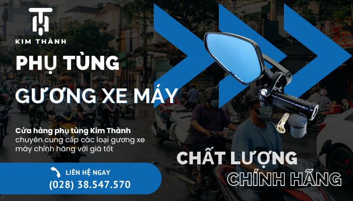 Kim Thành - Cửa hàng cung cấp gương kính xe máy chính hãng đạt chuẩn