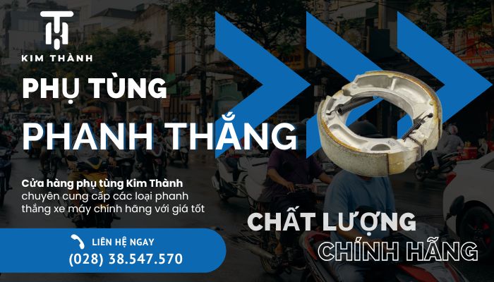 Kim Thành chuyên cung cấp phụ tùng phanh thắng xe máy chính hãng