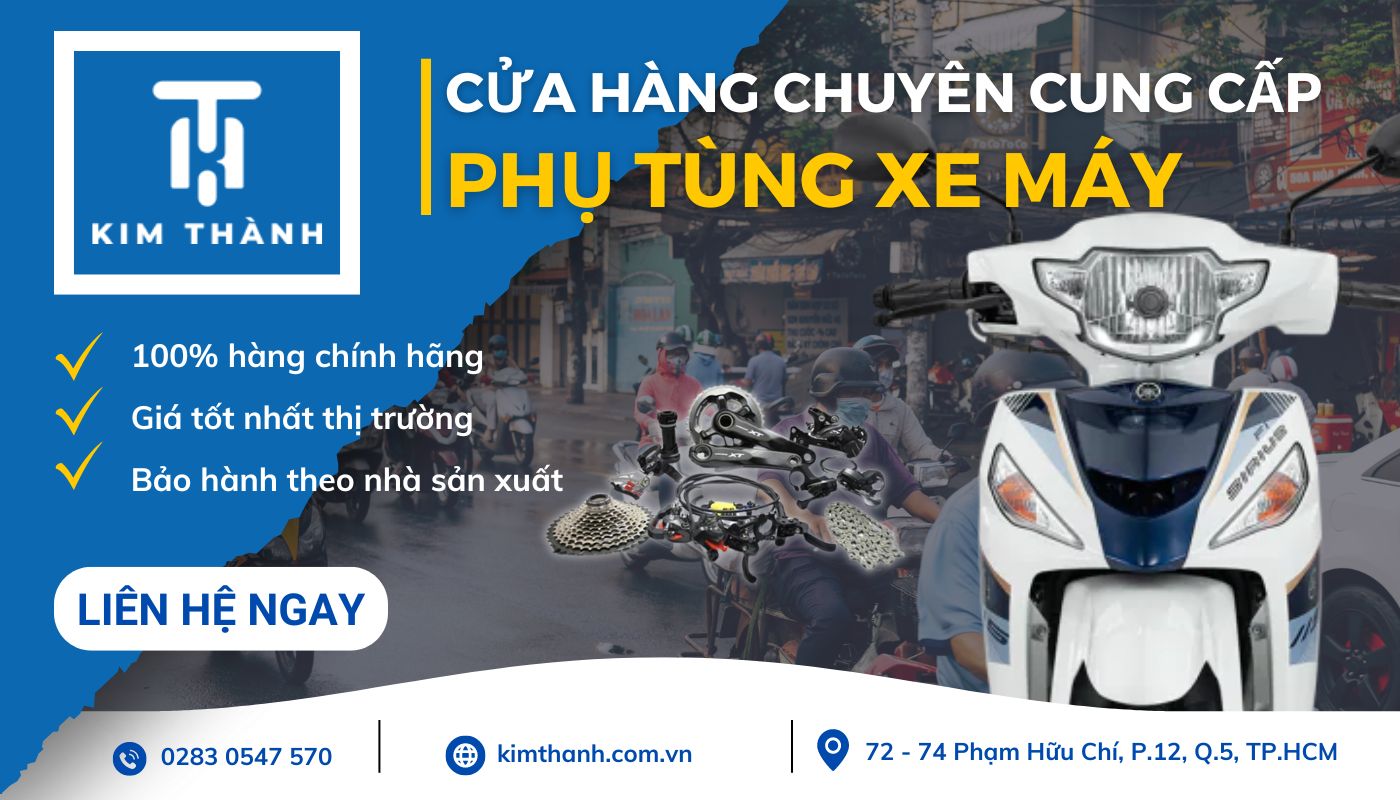 Kim Thành - Địa chỉ bán phụ tùng các dòng xe máy chính hãng