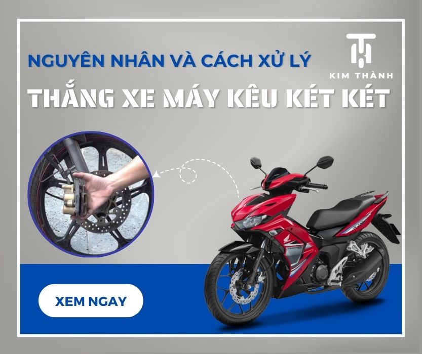 Thắng xe máy kêu két két: Nguyên nhân và cách khắc phục
